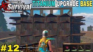 FULL UPGRADE TITANIUM MY BASE AND MY BASE LOOT SHOWING | LAST DAY RULES SURVIVAL GAMEPLAY #12