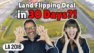 How To Get Your First Land Flipping Deal in 30 Days (LA 2016)