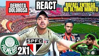 REACT PALMEIRAS 2 X 1 SÃO PAULO REVOLTA NO FINAL - DERROTA DOLOROSA - BRASILEIRÃO 2024