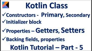 Kotlin Class Constructor Primary Secondary Getter Setter Backing field :: Kotlin Tutorial – Part - 5