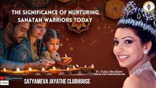 Ft. Yukta Mookhey on The Significance Of Raising Sanatan Warriors Today | SmJ 123