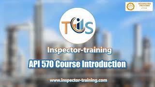 API 570 Piping Inspector; Training Course Introduction