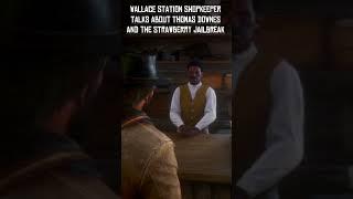 Wallace Station Shopkeeper Talks About Thomas Downes! | #rdr2 #shorts