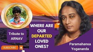 Connecting with Loved Ones in Spirit | Paramahansa Yogananda's Insightful Lecture on Afterlife