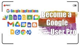 Become a Google User Pro | Google Workspace Tutorial
