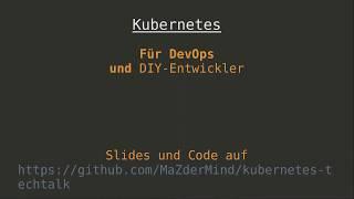 Kubernetes für DevOps und "DIY-Entwickler" - TechTalk