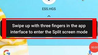 Swipe Up with three fingers in the app interface to enter the split screen mode