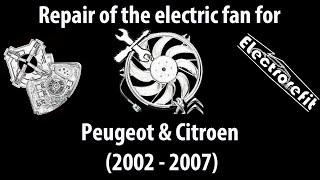 Repair of the electric fan for Peugeot & Citroen 2002 – 2007