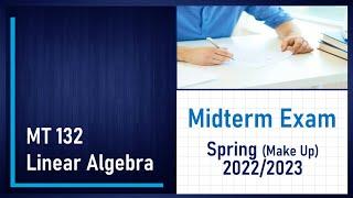 MT132 Midterm Exam (Make up) Spring 2022/2023