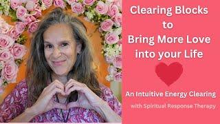 Clearing what's Blocking Love in your Life? with Spiritual Response Therapy (SRT)