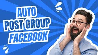 Auto Post Group Facebook | Bot Auto Post Facebook