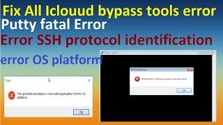 Fix icloud bypass tools all errors || Putty fatal Error || OS platform error || All errors expained