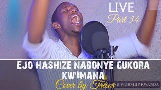 LIVE Part 34// Ejo hashize nabonye gukora kw' Imana || Cover by Trésor