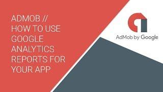 AdMob //  How to use Google Analytics reports for your app