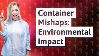 What happens if a container falls off a ship?