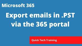 Microsoft 365/Exchange - How to export emails in a PST format from the 365 portal