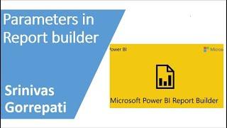 Parameters in Power BI Report builder |Power BI Report builder by Srinivas Gorrepati