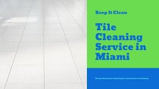 Tile Cleaning Service in Miami by Keep It Clean Carpets and Tile.