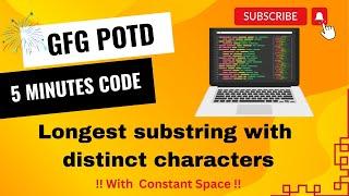 Longest substring with distinct characters | GFG POTD | 5 Minutes Code | GeeksForGeeks | DSA