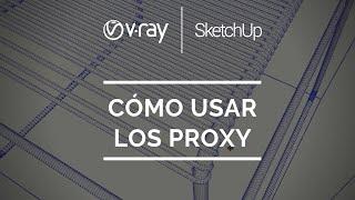 #5 Cómo usar los Proxy | V-Ray para SketchUp