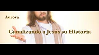 Canalizando a Jesús su Historia