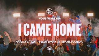 I Came Home — VOUS Worship (Official Music Video)