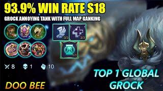93.9% Win Rate S18! Grock Annoying Tank With Full Map Ganking - Top 1 Global Grock By DOO BEE ~ MLBB