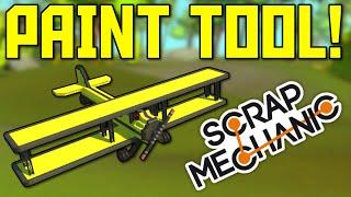 Scrap Mechanic Gameplay - Paint Tool: Paint All The Things! (Let's Play Scrap Mechanic)