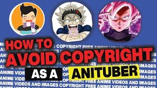 How to avoid copyright strike as a anime youtuber-How to find copyright free anime videos and images