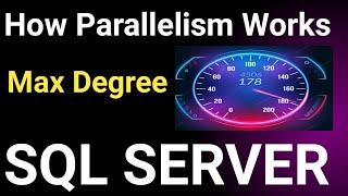 Max Degree of parallelism || How does Max Degree of Parallelism work in SQL Server?