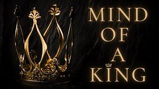 THE MINDSET OF A TRUE KING | Masculinity (What Every Man Should Be)