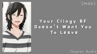 Your Clingy BF Doesn't Want You To Leave (M4A) (Sleep Aid) (Rambles) (Cuddling) (Kisses) ASMR RP