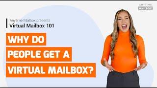 Who Uses a Virtual Mailbox? Why Do People Get a Virtual Mailbox? | Virtual Mailbox 101 Series