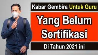 Kabar gembira sertifikasi guru tahun 2021