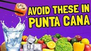 Food and Drinks to Avoid in Punta Cana on Your Vacation