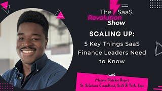 Scaling Up: 5 Key Things SaaS Finance Leaders Need to Know [The SaaS Revolution Show]