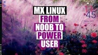 From Noob To Power User With MX Linux