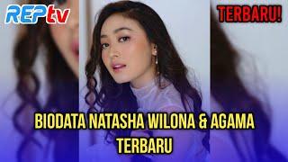 TERBARU! BIODATA LENGKAP NATASHA WILONA DAN AGAMA