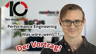 SEQIS: Ten more things | Performance Engineering: Was wäre, wenn ...?