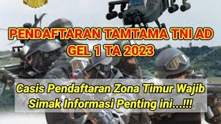 PENERIMAAN TAMTAMA TNI AD GEL 1 TA 2023 ‼️VALIDASI ZONA TIMUR