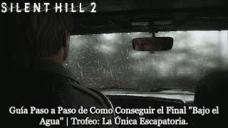 Silent Hill 2 Remake | Guía de Como Conseguir el Final "Bajo el Agua" | Trofeo: La Única Escapatoria