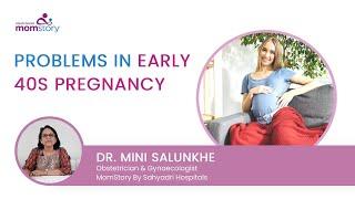 Problems In Early 40s Pregnancy | By  Dr. Mini Salunkhe | MomStory By Sahyadri Hospitals