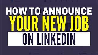 How To Announce A New Job On LinkedIn​