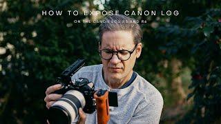 How to Expose Canon Log on the EOS R5 and R6