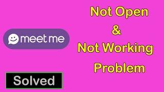 How To Fix Meetme App Not Working || Meetme App Not Open Problem in Android & Ios