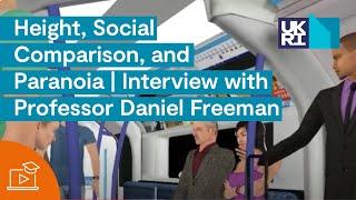 Height, Social Comparison, and Paranoia | Interview with Professor Daniel Freeman