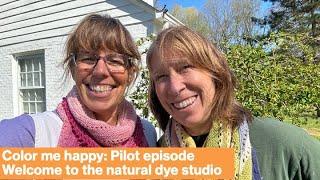 Welcome to the natural dye studio (Pilot Episode) | Color Me Happy Fiber Arts Podcast