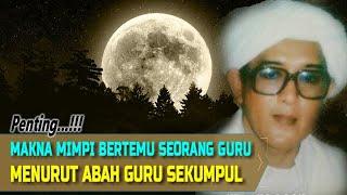 Harus Disimak!!! Makna Mimpi Bertemu Seorang Guru Menurut Abah Guru Sekumpul