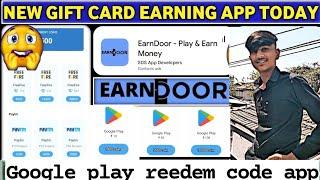 EarnDoor Unlimited trick Google Play reedem code app2023 - Google Play Card best reedem earning app