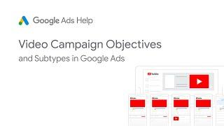 Video campaign objectives and subtypes in Google Ads